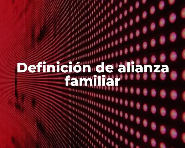 Definición de alianza familiar