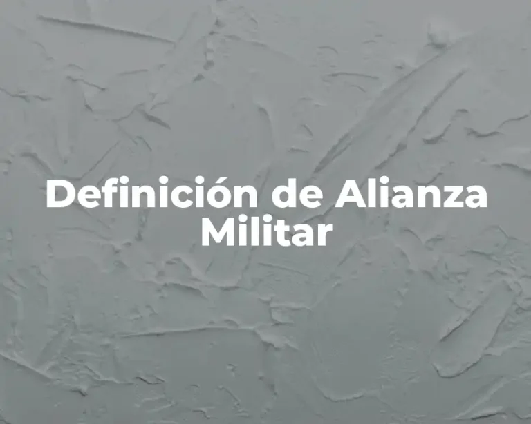 Definición de Alianza Militar