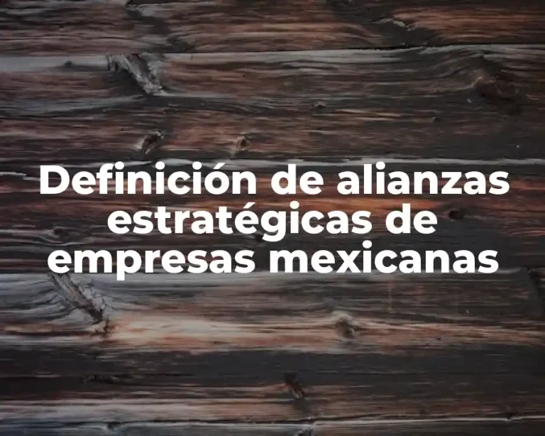 Definición de alianzas estratégicas de empresas mexicanas