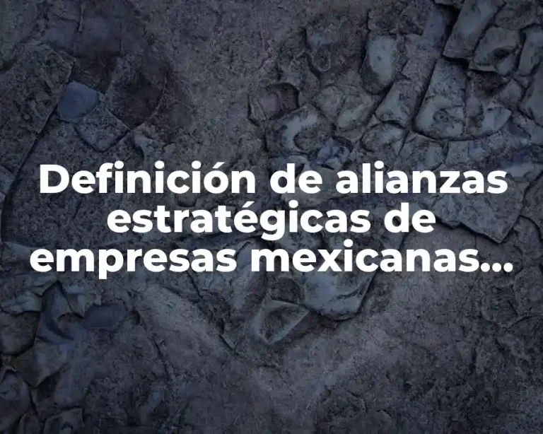Definición de alianzas estratégicas de empresas mexicanas con extranjeras