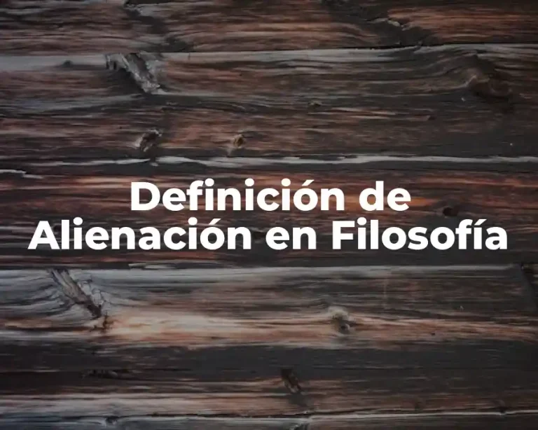 Definición de Alienación en Filosofía
