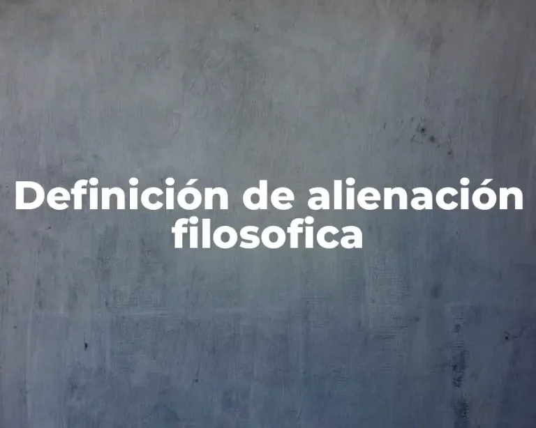 Definición de alienación filosofica