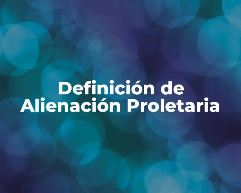 Definición de Alienación Proletaria