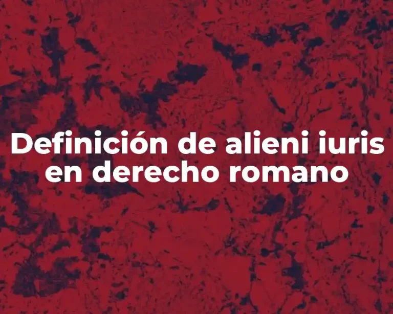 Definición de alieni iuris en derecho romano