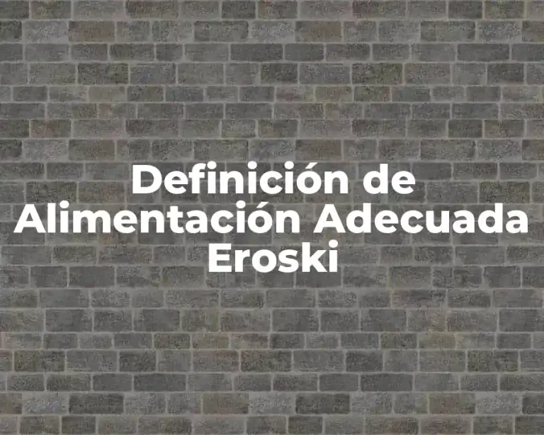 Definición de Alimentación Adecuada Eroski