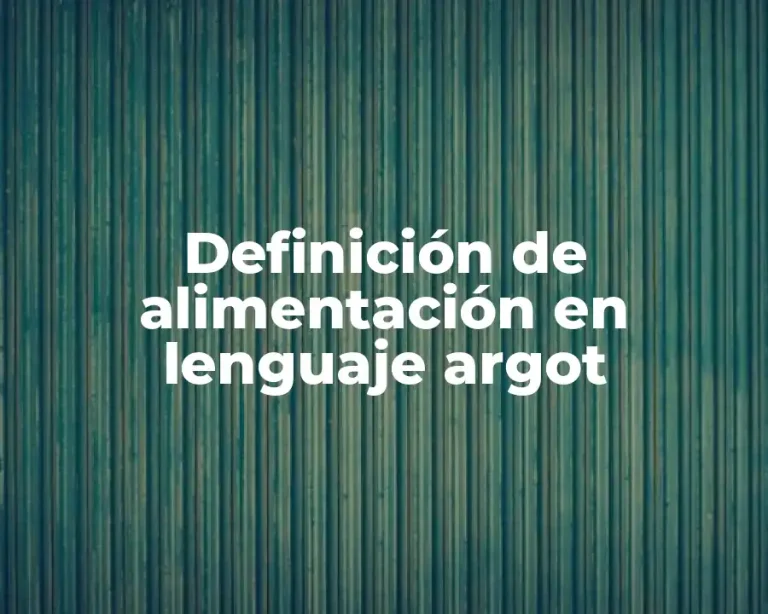 Definición de alimentación en lenguaje argot