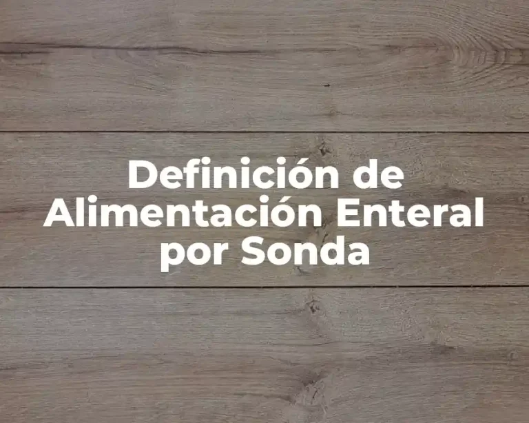 Definición de Alimentación Enteral por Sonda