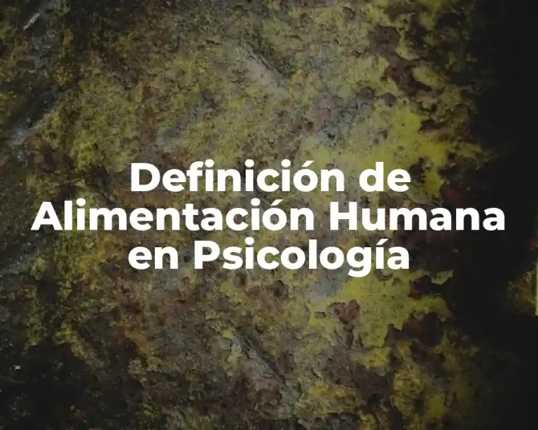 Definición de Alimentación Humana en Psicología