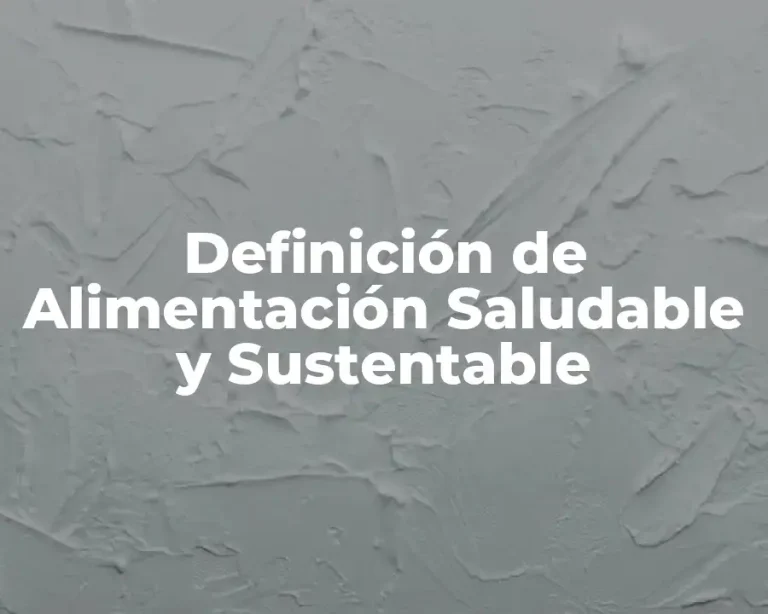 Definición de Alimentación Saludable y Sustentable