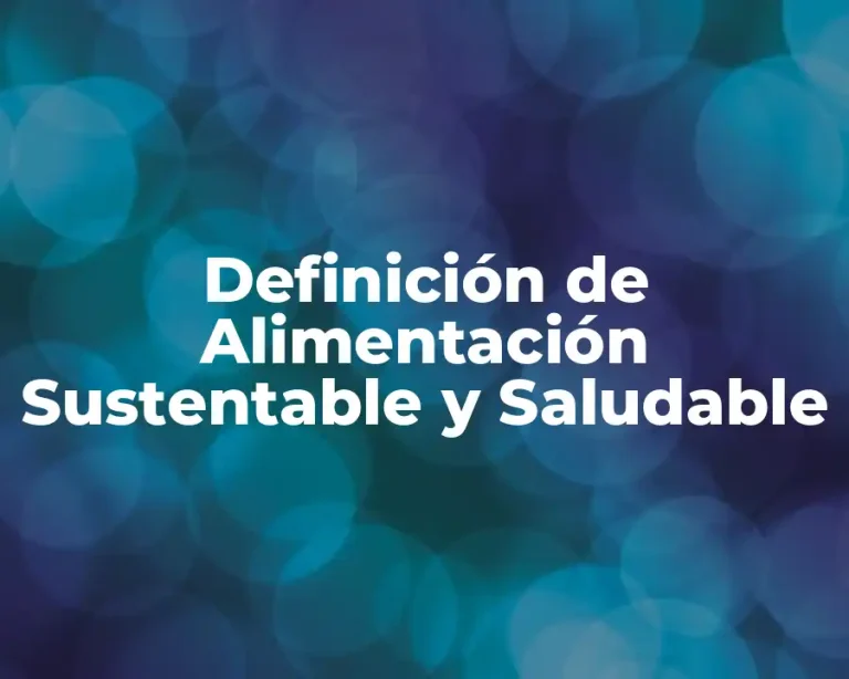 Definición de Alimentación Sustentable y Saludable