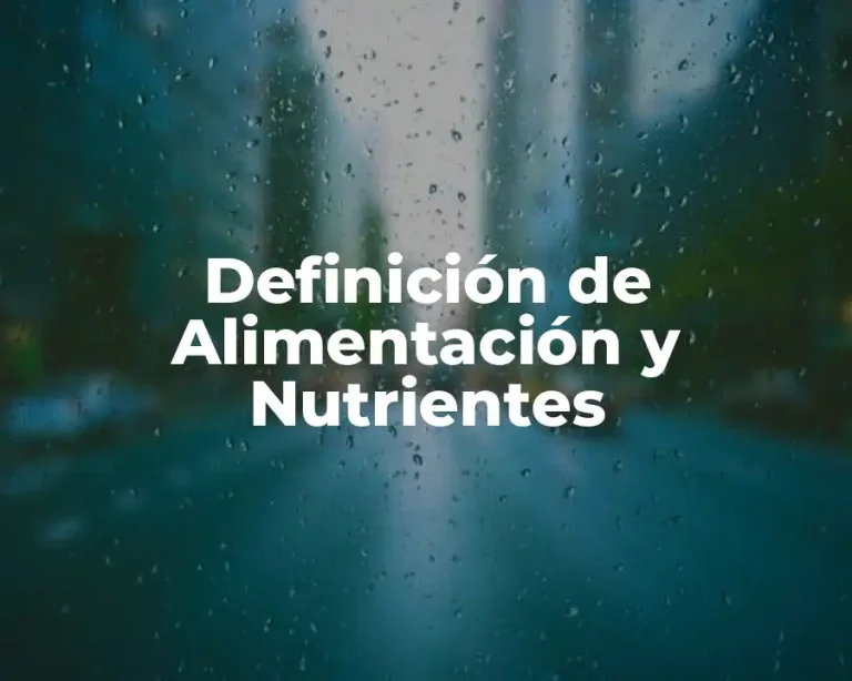 Definición de Alimentación y Nutrientes
