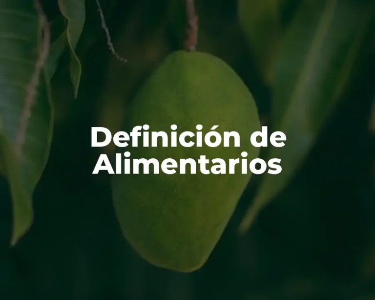 Definición de Alimentarios