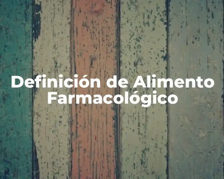 Definición de Alimento Farmacológico