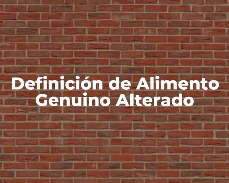 Definición de Alimento Genuino Alterado