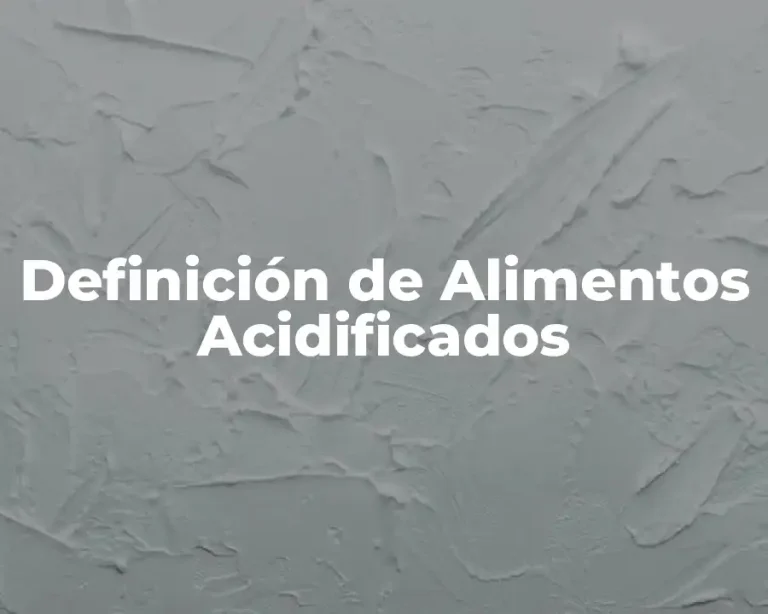 Definición de Alimentos Acidificados