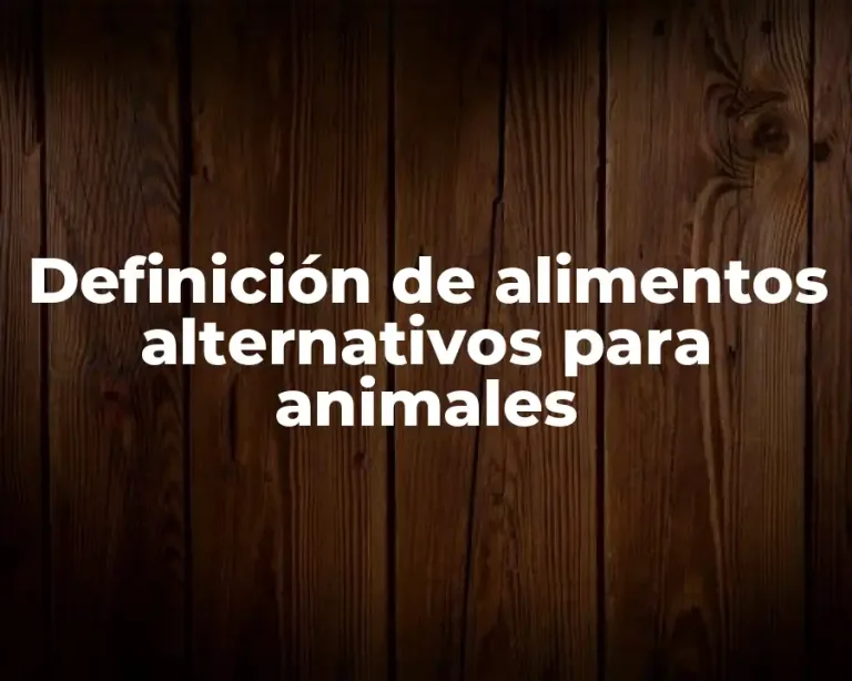 Definición de alimentos alternativos para animales