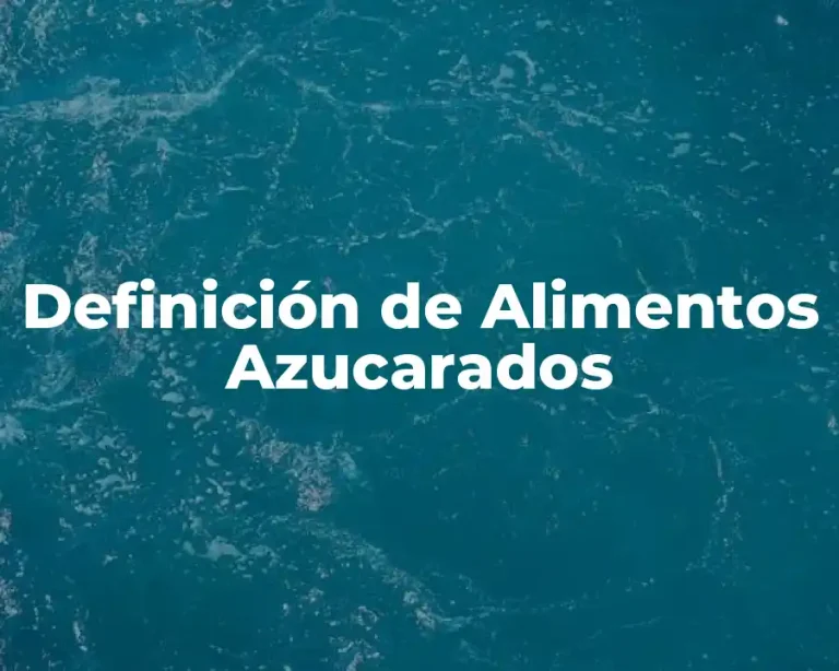 Definición de Alimentos Azucarados