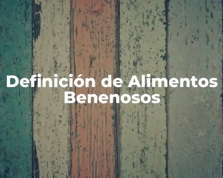 Definición de Alimentos Benenosos