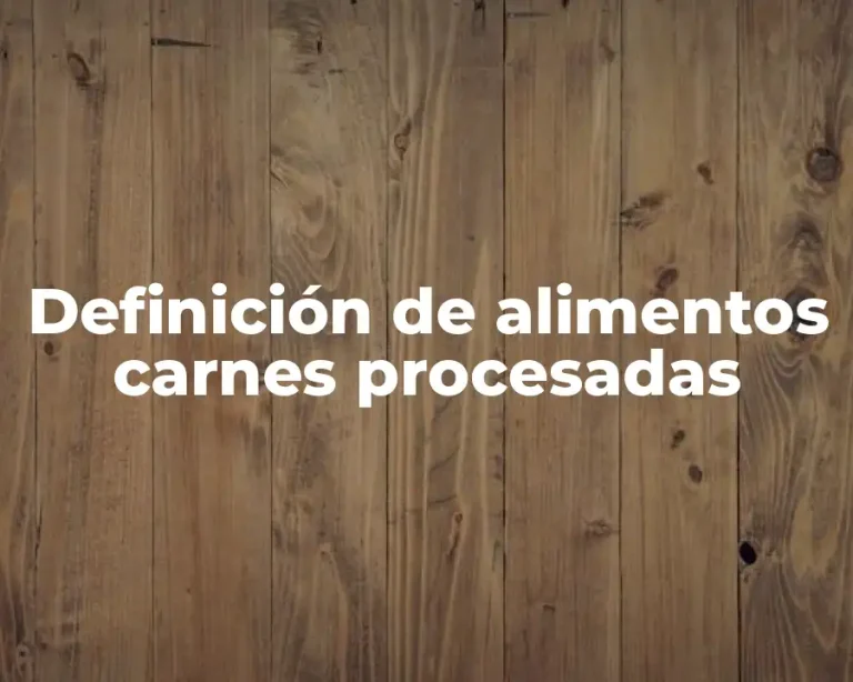 Definición de alimentos carnes procesadas