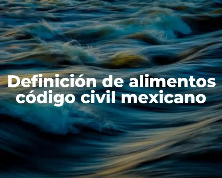Definición de alimentos código civil mexicano