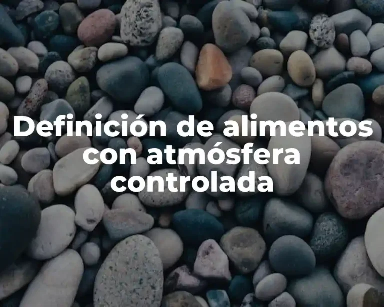 Definición de alimentos con atmósfera controlada