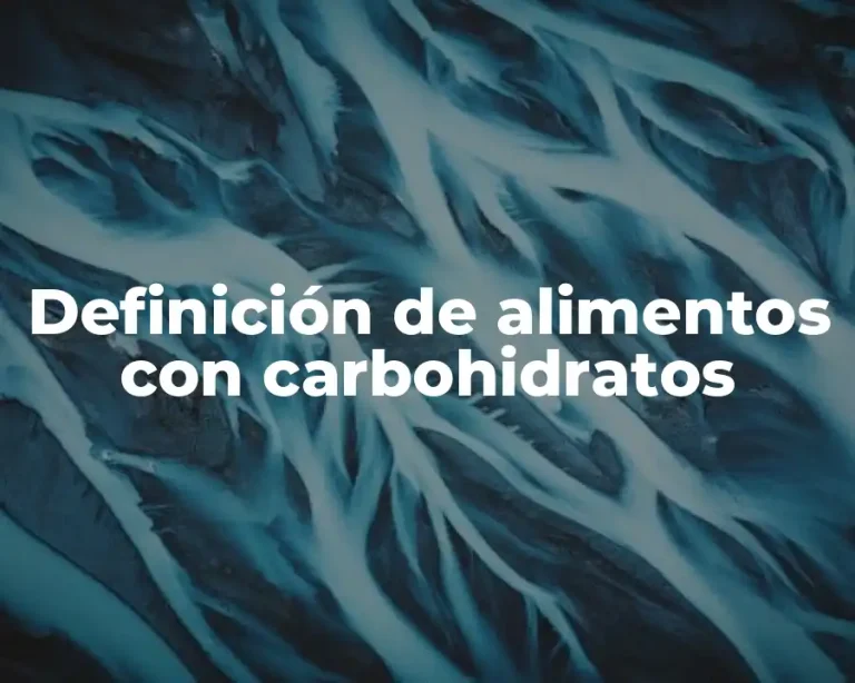 Definición de alimentos con carbohidratos