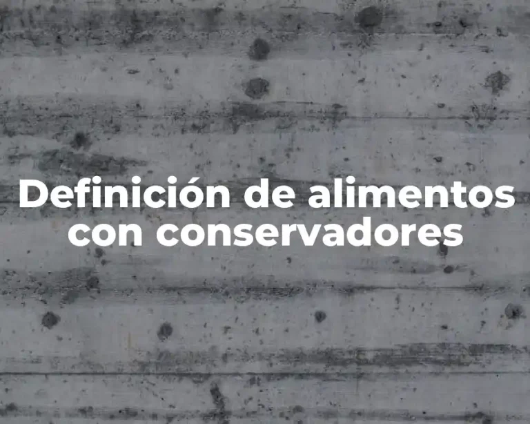 Definición de alimentos con conservadores