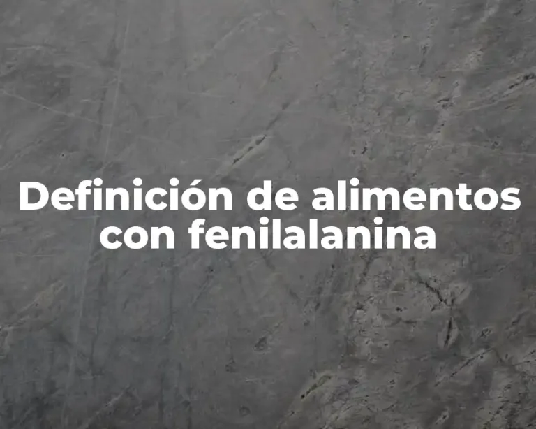 Definición de alimentos con fenilalanina