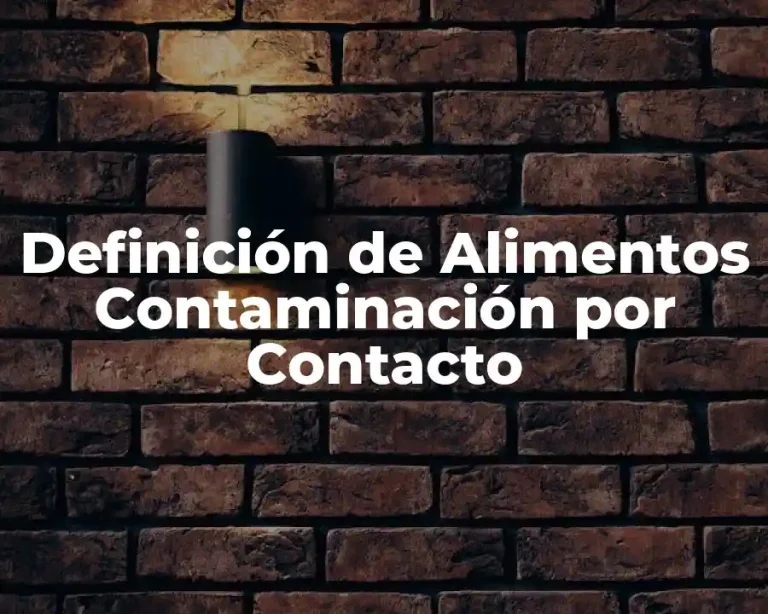 Definición de Alimentos Contaminación por Contacto