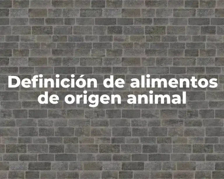 Definición de alimentos de origen animal