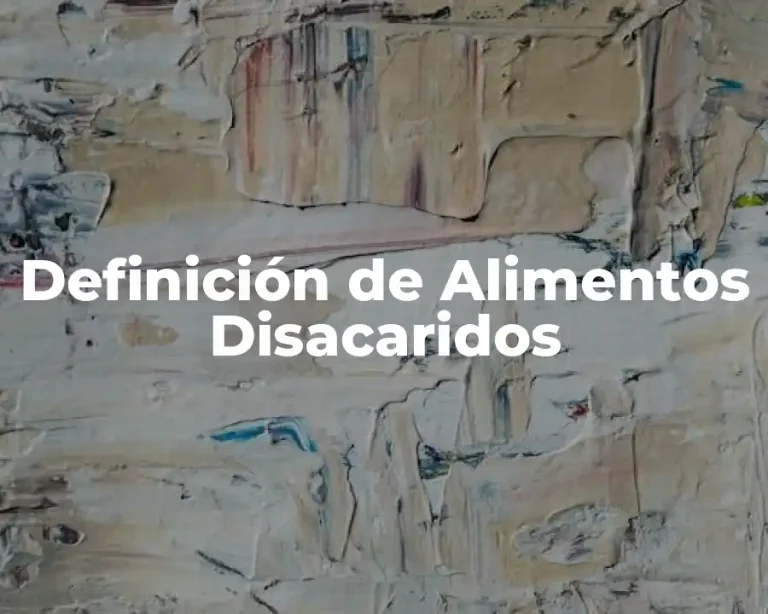 Definición de Alimentos Disacaridos