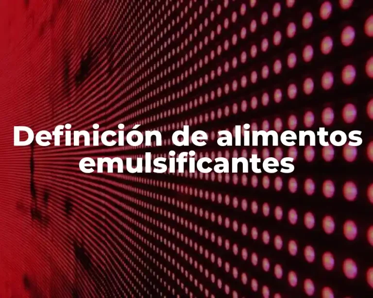 Definición de alimentos emulsificantes