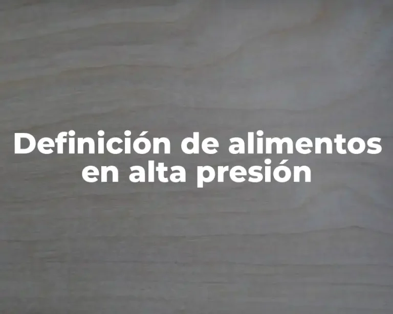 Definición de alimentos en alta presión
