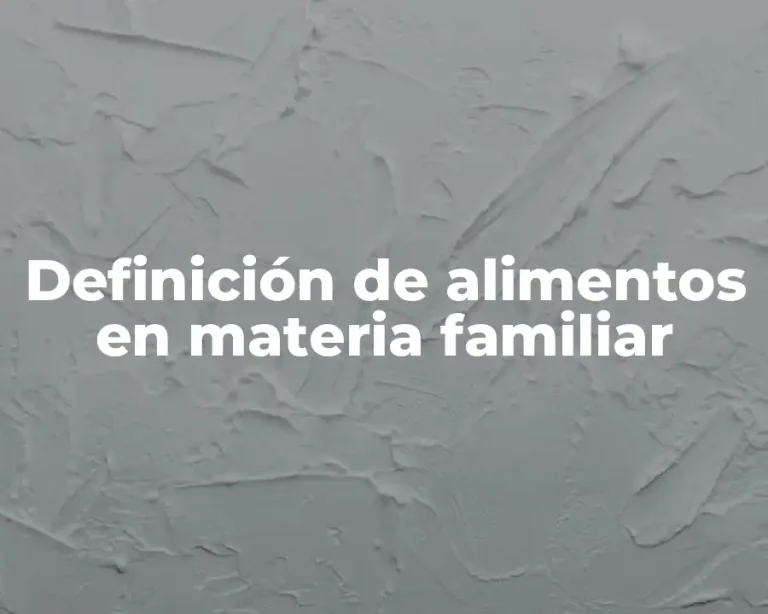 Definición de alimentos en materia familiar