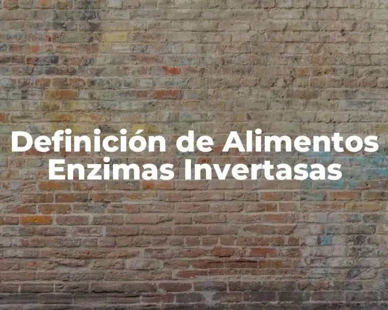 Definición de Alimentos Enzimas Invertasas