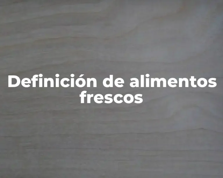Definición de alimentos frescos