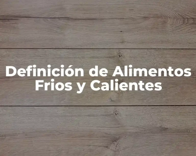Definición de Alimentos Frios y Calientes