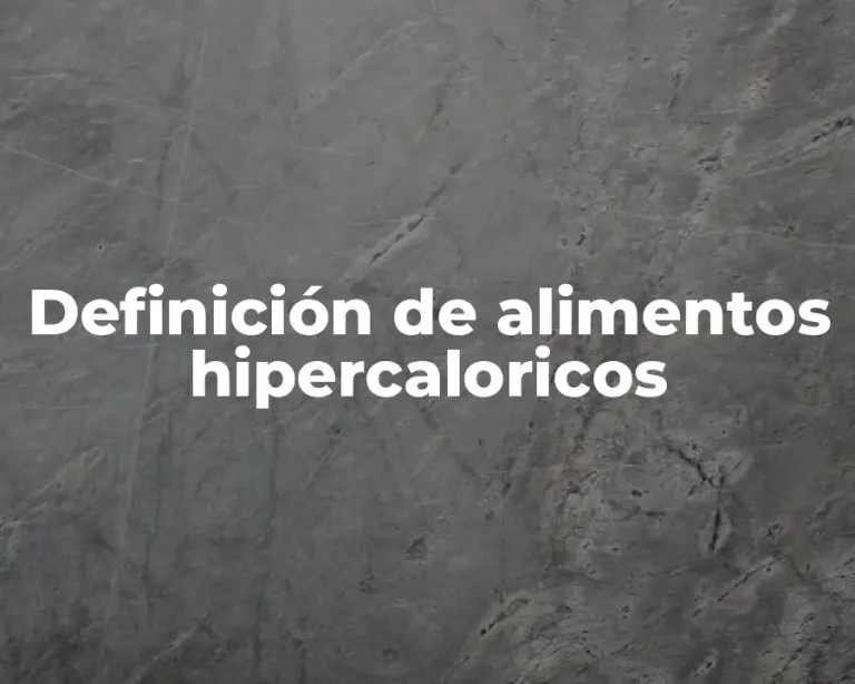 Definición de alimentos hipercaloricos