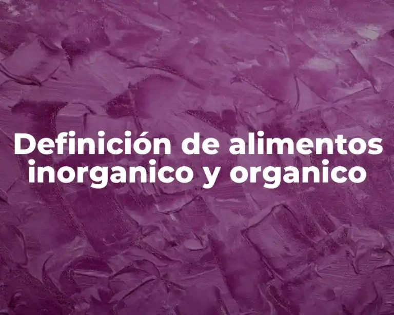 Definición de alimentos inorganico y organico