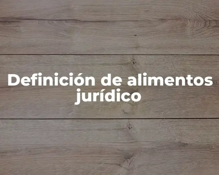 Definición de alimentos jurídico