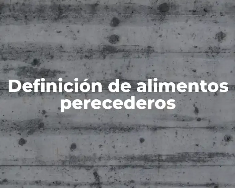 Definición de alimentos perecederos