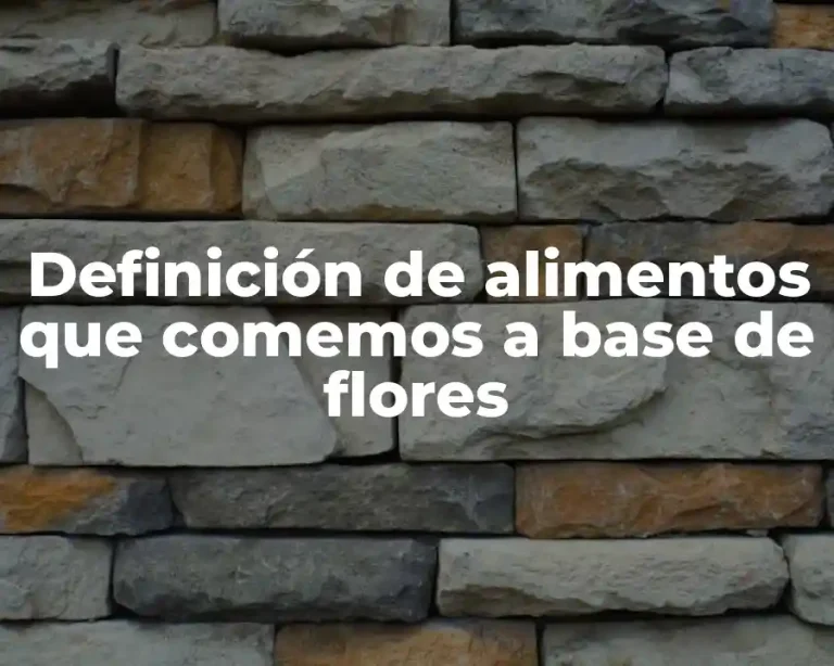 Definición de alimentos que comemos a base de flores
