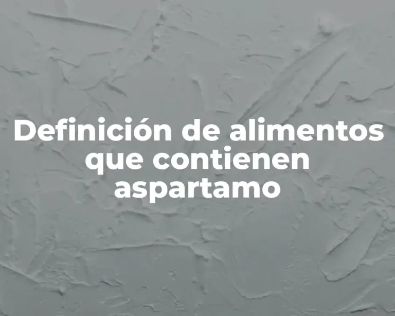 Definición de alimentos que contienen aspartamo