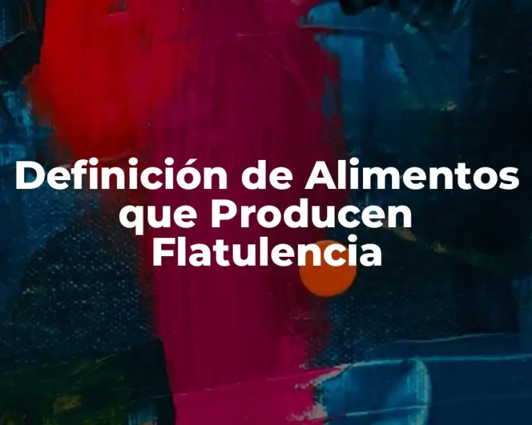Definición de Alimentos que Producen Flatulencia