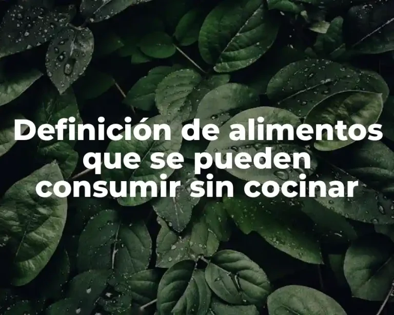 Definición de alimentos que se pueden consumir sin cocinar