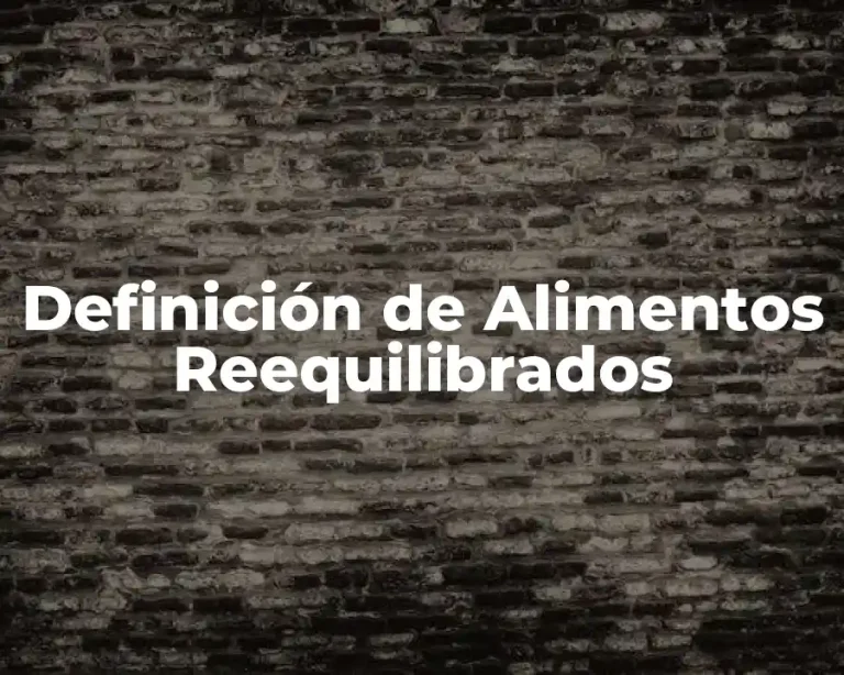 Definición de Alimentos Reequilibrados
