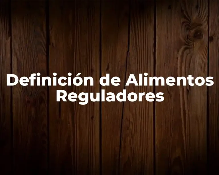 Definición de Alimentos Reguladores
