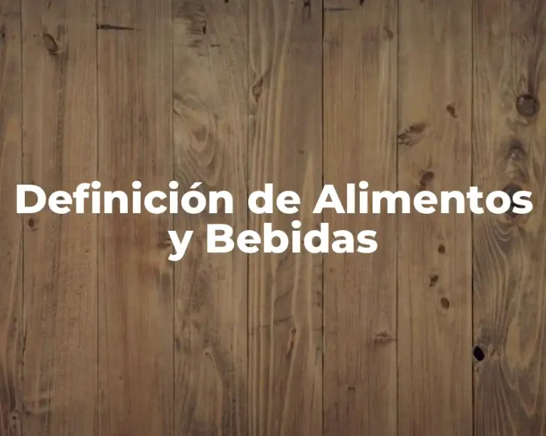 Definición de Alimentos y Bebidas