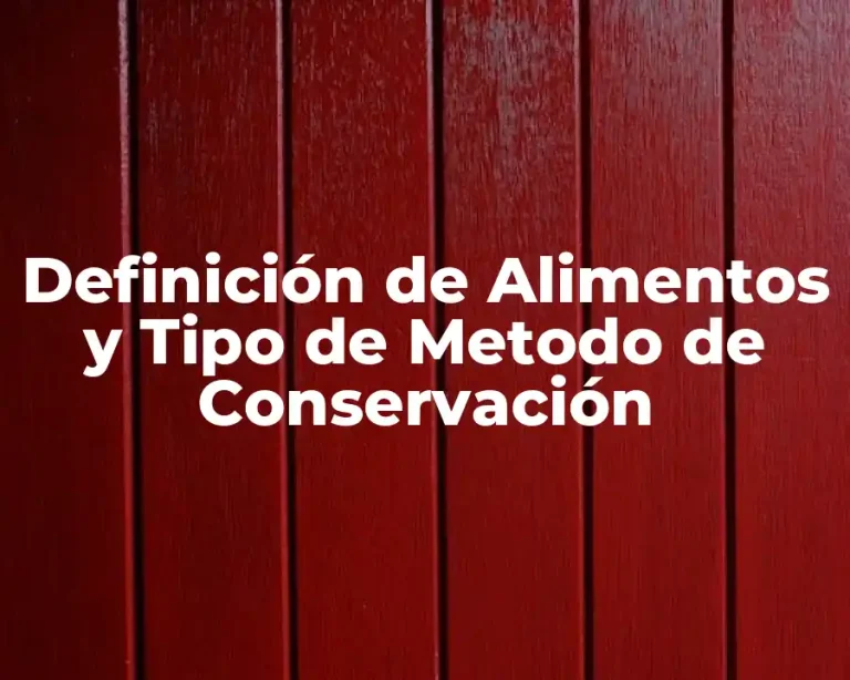 Definición de Alimentos y Tipo de Metodo de Conservación