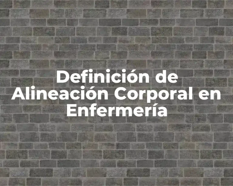 Definición de Alineación Corporal en Enfermería